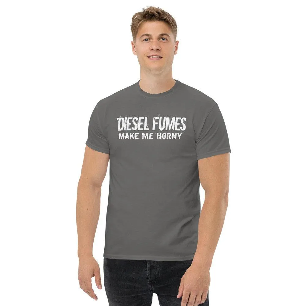 Diesel Fumes Make Me Horny Truck T-Shirt